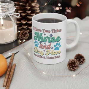 Nurse & Dog Mom | Ceramic Mug